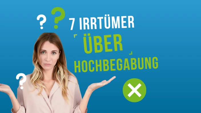 Was bedeutet es, hochbegabt zu sein? 7 Irrtümer über hochbegabung