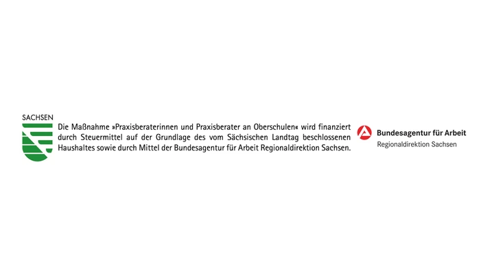 Die Maßnahme "Praxisberaterinnen und Praxisberater an Oberschulen" wird finanziert durch Steuermittel auf der Grundlage des vom Sächsischen Landtag beschlossenen Haushaltes sowie durch Mittel der Bundesagentur für Arbeit Regionaldirektion Sachsen.